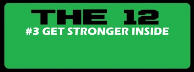 THE 12: #3 GET STRONGER INSIDE 2.8.16